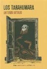 Antonin Artaud, Julio Monteverde - Los tarahumara