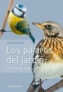 Daniela Strauß - Los pájaros del jardín : a tamaño natural