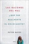 Gonzalo García Ruiz, Peter Hayes - Las razones del mal : ¿qué fue realmente el Holocausto?