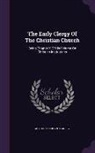 Arthur Penrhyn Stanley - The Early Clergy of the Christian Church: Being Chapter X of His Volume on Christian Institutions