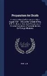 Peet L. B - Preparation for Death: A Sermon Preached at Bangkok Siam August 10th, 1845, at the Funeral of Mrs. E.R. Bradley, an Assistant Missionary of t