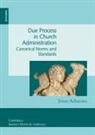 Jonas Achacoso - Due process in Church administration : canonical norms and standards