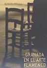 Alfredo Arrebola - Granada en el arte flamenco