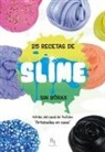 Adrián Pérez Rama - 25 recetas de slime : sin bórax
