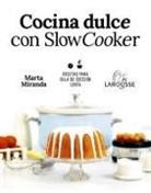 Marta Miranda Arbizu - Cocina dulce con slow cooker : recetas para olla de cocción lenta