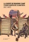 Bret Harte - La suerte de Roaring Camp y otros cuentos del lejano Oeste