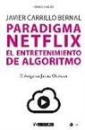 Javier Carrillo Bernal - Paradigma Netflix : el entretenimiento de algoritmo