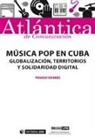 Thiago Soares - Música pop en Cuba : globalización, territorios y solidaridad digital