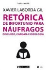 Xavier Laborda - Retórica de infortunio para náufragos : discurso, carisma e ideología