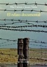 Pilar Carrera, Jenaro Talens Carmona - El relato documental : efectos de sentido y modos de recepción