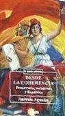 Antonio Aguado Suárez - Desde la coherencia : democracia, socialismo y república