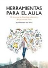 Juan Fernando Bou P&eacute;rez - Herramientas para el aula : 18 recursos de coaching educativo y 40 recetas de &eacute;xito