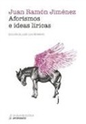 Juan Ramón Jiménez, José Luis Morante - Aforismos e ideas líricas
