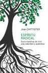 Joan Chittister - Espíritu radical : doce maneras de vivir una vida libre y auténtica