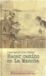 Juan Carlos Pino Correa - Hacer camino en La Mancha : memorias breves y estampas cotidianas