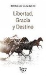 LIBERTAD GRACIA Y DESTINO