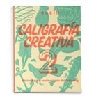 Caligrafía creativa 2 : manual para enamorados del lettering