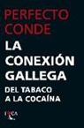 Perfecto Conde - La conexión gallega : del tabaco a la cocaína