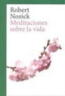 Robert Nozick - Meditaciones sobre la vida