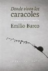 Emilio Barco Royo - Donde viven los caracoles : de campesinos, paisajes y pueblos