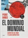 Pedro Baños Bajo - El dominio mundial : elementos del poder y claves geopolíticas