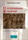 Antonio Rodríguez Carmona - El cristianismo naciente : el cristianismo emergente a la luz de los hechos de los apóstoles