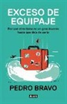 Pedro Bravo Gala - Exceso de equipaje : por qué el turismo es un gran invento hasta que deja de serlo