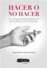 Txetxu Ausín Díez, Rosana Triviño Caballero - Hacer o no hacer : la responsabilidad por acciones y omisiones
