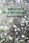 José Luis Gallego García - Disfrutar en la naturaleza