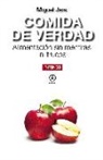 Miguel Jara - Comida de verdad : alimentación sin mentiras ni trucos