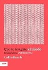 Lolita Bosch - Que no nos gane el miedo : pacíficamente, ¡rebelémonos!