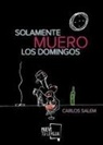 Carlos Salem - Solamente muero los domingos