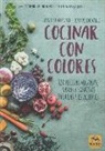 Jessica Callegaro, Lorenzo Locatelli - Cocinar con colores : 120 recetas veganas, sanas y sabrosas para las 4 estaciones