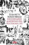Alan Pauls, Élisabeth Roudinesco - Diccionario amoroso del psicoanálisis
