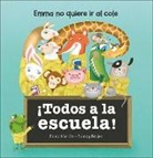 Paula Merlán, Nancy Brajer - ¡Todos a la escuela! : Emma no quiere ir al cole