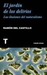Ramón del Castillo - El jardín de los delirios : las ilusiones del naturalismo