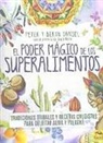Beryn Daniel, Peter Daniel - El poder mágico de los superalimentos : tradiciones tribales y recetas crudistas para deleitar alma y paladar
