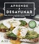 Raquel Bernácer Martínez - Aprende a desayunar