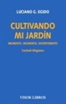 Luciano G. Egido - Cultivando mi jardín : memento, momento, divertimento : cocktail-silogismo