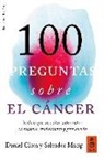 Daniel Closa, Salvador Macip - 100 preguntas sobre el cáncer : todo lo que necesitas saber sobre su historia, tratamiento y prevención