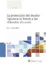 José Luis Fortea Gorbe - La protección del deudor hipotecario frente a las cláusulas abusivas