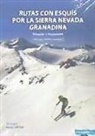 José Ángel Méndez Contreras - Rutas con esquís por la Sierra Nevada granadina : travesías y ascensiones