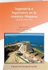 Pedro Cruz Freire, Ignacio J. López Hernández - Ingeniería e ingenieros en la América hispana, siglos XVIII y XIX