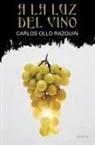 Carlos Ollo Razquin - A la luz del vino