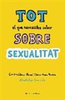 Carolina Checa, Noemí Elvira, Anna Maria Morero Beltrán, Anne Royer - Tot el que necessites saber sobre sexualitat : per gaudir-la de forma sana i segura