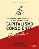 Thomas Eckschmidt, Timothy Henry, Rajendra Sisodia, Various Authors - Capitalismo Consciente -Guia Practica