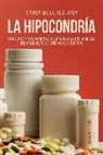 María Dolores Avia Aranda - La hipocondría : concepto y tratamiento del miedo a la enfermedad : una propuesta congnitivo-conductual
