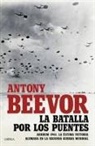 Antony Beevor - La batalla por los puentes : Arnhem 1944 : la última victoria alemana en la segunda guerra mundial