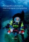 Rafa Cosme - Fotografía submarina con cámaras compactas