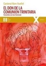 Marc Ouellet - El don de la comunión trinitaria : encuentros con Iesu Communio